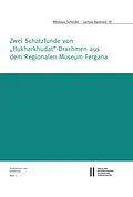 E-Book (pdf) Zwei Schatzfunde von "Burkharkhudat" Drachmen aus dem Regionalen Museum Fergana von Nikolaus Schindel, Larissa Baratova