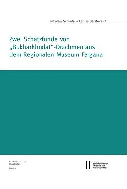 E-Book (pdf) Zwei Schatzfunde von "Burkharkhudat" Drachmen aus dem Regionalen Museum Fergana von Nikolaus Schindel, Larissa Baratova
