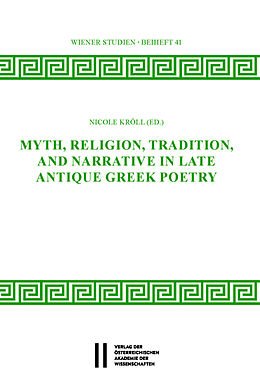 eBook (pdf) Myth, Religion, Tradition and Narrative in Late Antique Greek Poetry de 