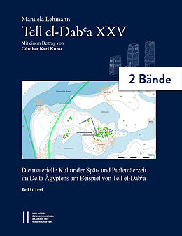 E-Book (pdf) Tell el-Daba`a XXV - Die materielle Kultur der Spät- und Ptolemäerzeit im Delta Ägyptens am Beispiel von Tell el-Daba`a von Manuela Lehmann