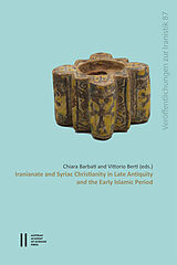 E-Book (pdf) Iranianate and Syriac Christianity in Late Antiquity and the Early Islamic Period von Chiara Barbati, Vittorio Berti