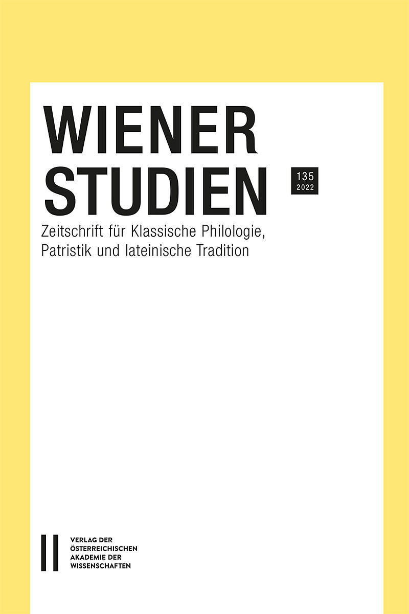 Wiener Studien  Zeitschrift für Klassische Philologie, Patristik und lateinische Tradition, Band 135/2022