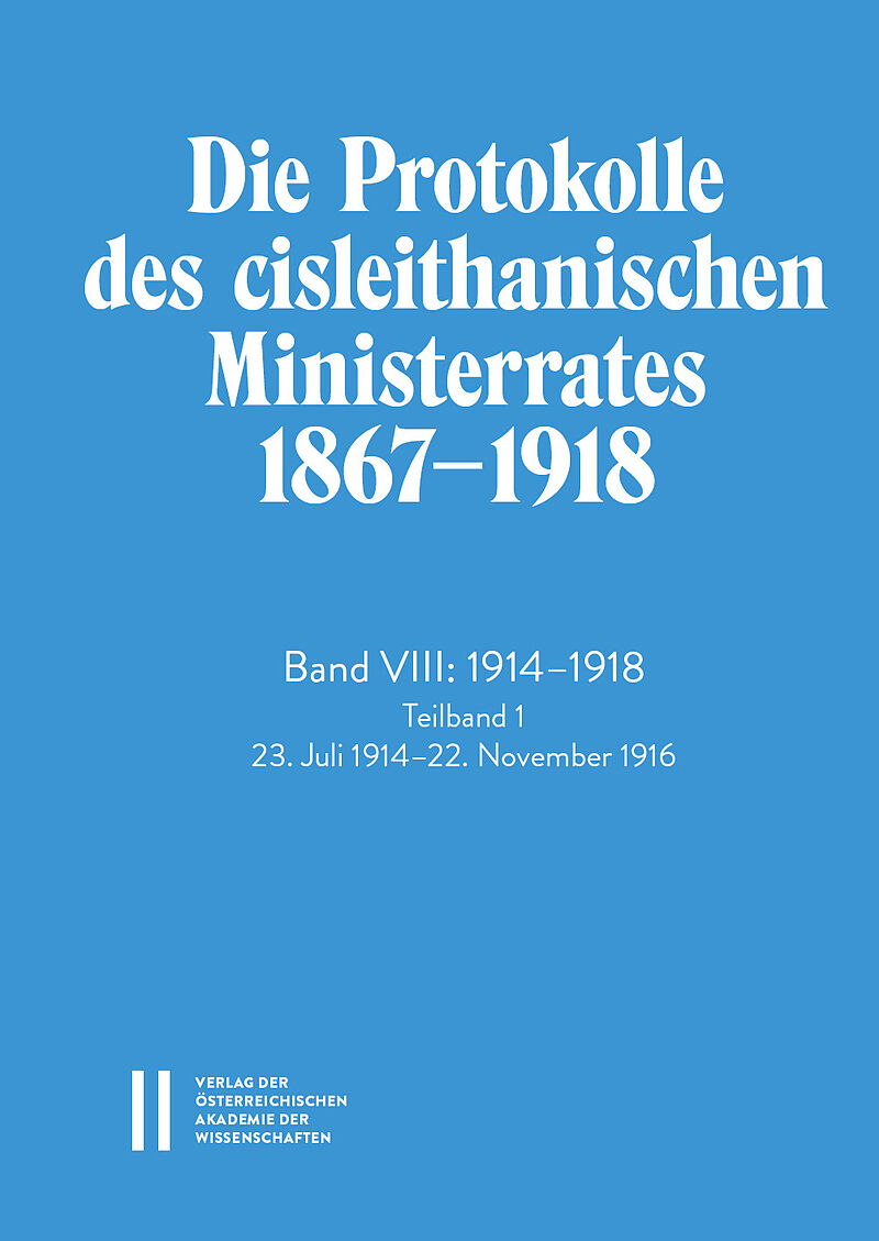 Die Protokolle des cisleithanischen Ministerrates 18671918, Band VIII: 19141918