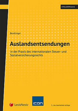 Kartonierter Einband Auslandsentsendungen in der Praxis des internationalen Steuer- und Sozialversicherungsrechts von Stefan Bendlinger