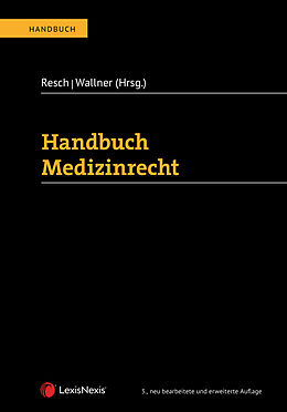 Fester Einband Handbuch Medizinrecht von Reinhard Resch, Felix Wallner, Alois Birklbauer
