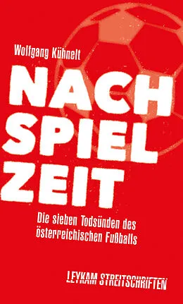 E-Book (epub) Nachspielzeit  Die sieben Todsünden des österreichischen Fußballs von Wolfgang Kühnelt