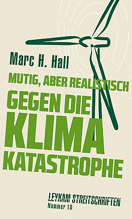 Kartonierter Einband Mutig, aber realistisch gegen die Klimakatastrophe von Marc H. Hall