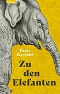 E-Book (epub) Zu den Elefanten von Peter Karoshi