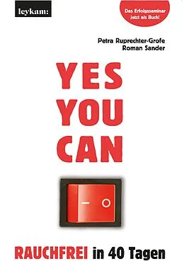 E-Book (epub) YES YOU CAN. Rauchfrei in 40 Tagen. von Petra Ruprechter-Grofe, Roman Sander
