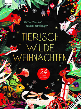 Fester Einband Tierisch wilde Weihnachten  24 Tiere erzählen  Das Weihnachtsbuch für Naturfreaks von Michael Stavari