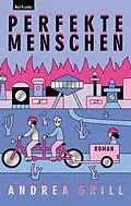 E-Book (epub) Perfekte Menschen von Andrea Grill