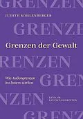 E-Book (epub) Grenzen der Gewalt von Judith Kohlenberger