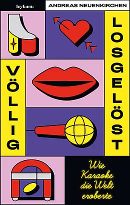 E-Book (epub) Völlig losgelöst - Wie Karaoke die Welt eroberte von Andreas Neuenkirchen