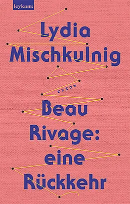 E-Book (epub) Beau Rivage: eine Rückkehr von Lydia Mischkulnig