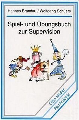 Kartonierter Einband Spiel- und Übungsbuch zur Supervision von Hannes Brandau, Wolfgang Schüers