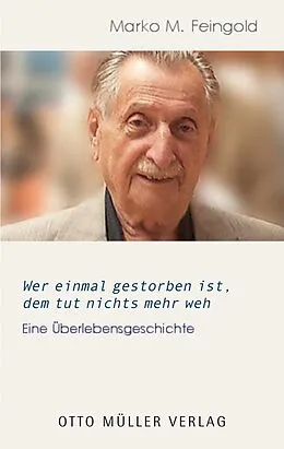E-Book (epub) Wer einmal gestorben ist, dem tut nichts mehr weh von Marko M. Feingold