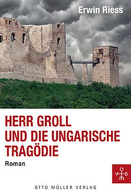 E-Book (epub) Herr Groll und die ungarische Tragödie von Erwin Riess