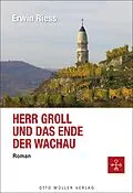 E-Book (epub) Herr Groll und das Ende der Wachau von Erwin Riess