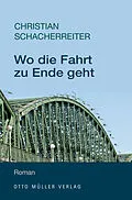 E-Book (epub) Wo die Fahrt zu Ende geht von Christian Schacherreiter