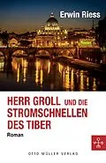 E-Book (epub) Herr Groll und die Stromschnellen des Tiber von Erwin Riess