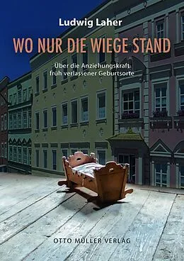 E-Book (epub) Wo nur die Wiege stand von Ludwig Laher