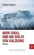 E-Book (epub) Herr Groll und die Wölfe von Salzburg von Erwin Riess