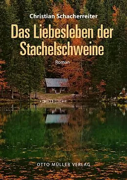E-Book (epub) Das Liebesleben der Stachelschweine von Christian Schacherreiter