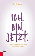 E-Book (epub) Ich.Bin.Jetzt. von Su Busson