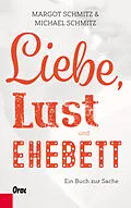 E-Book (epub) Liebe, Lust und Ehebett von Margot Schmitz, Michael Schmitz