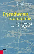 E-Book (epub) Irgendwann kommt nie von Georg Wögerbauer, Hans Wögerbauer