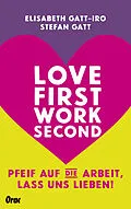 E-Book (epub) Love first, work second von Elisabeth Gatt-Iro, Stefan Gatt