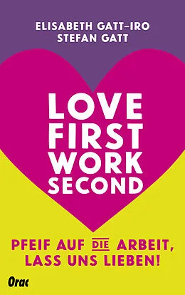 E-Book (epub) Love first, work second von Elisabeth Gatt-Iro, Stefan Gatt