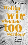 E-Book (epub) Wollen wir wirklich 100 werden? von Kris Krenn