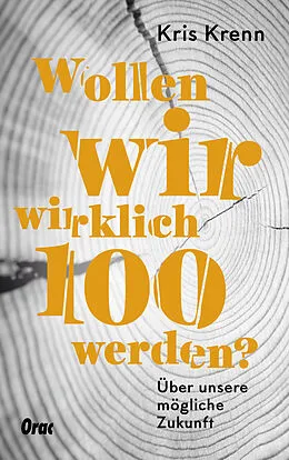 E-Book (epub) Wollen wir wirklich 100 werden? von Kris Krenn