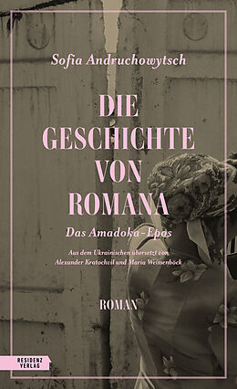 Fester Einband Die Geschichte von Romana von Sofia Andruchowytsch