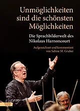 Fester Einband Unmöglichkeiten sind die schönsten Möglichkeiten von Nikolaus Harnoncourt, Sabine M. Gruber
