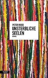 Fester Einband Unsterbliche Seelen von Peter Rosei