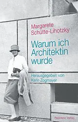 Fester Einband Warum ich Architektin wurde von Margarete Schütte-Lihotzky