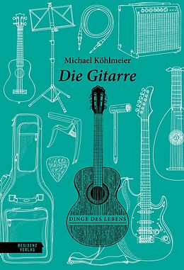 Fester Einband Die Gitarre von Michael Köhlmeier