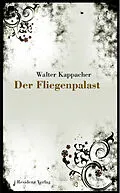 E-Book (epub) Der Fliegenpalast von Walter Kappacher