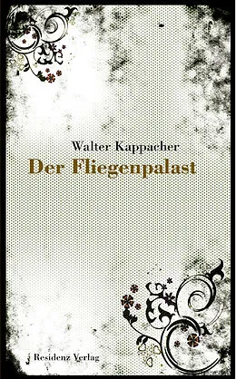 E-Book (epub) Der Fliegenpalast von Walter Kappacher