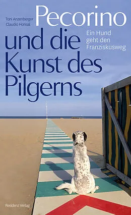 E-Book (epub) Pecorino und die Kunst des Pilgerns von Toni Anzenberger, Claudio Honsal