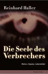E-Book (epub) Die Seele des Verbrechers von Reinhard Haller