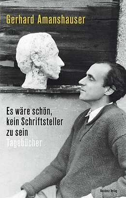 E-Book (epub) Es wäre schön, kein Schriftsteller zu sein von Gerhard Amanshauser