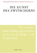 E-Book (epub) Die Kunst des Zwitscherns von Helwig Brunner, Kathrin Passig, Franz Schuh