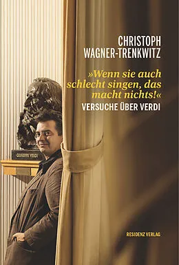 E-Book (epub) Wenn sie auch schlecht singen, das macht nichts! von Christoph Wagner-Trenkwitz