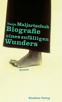 E-Book (epub) Biografie eines zufälligen Wunders von Tanja Maljartschuk