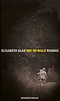 E-Book (epub) Wie im Wald von Elisabeth Klar