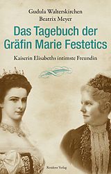 E-Book (epub) Das Tagebuch der Gräfin Marie Festetics von Gudula Walterskirchen, Beatrix Meyer