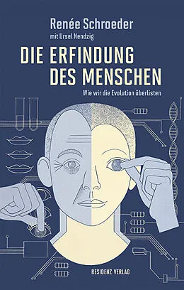 E-Book (epub) Die Erfindung des Menschen von Renée Schroeder, Ursel Nendzig